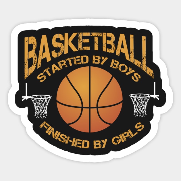 Basketball Started by Boys Finished by Girls Sticker by letnothingstopyou